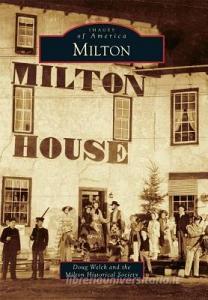 Milton di Doug Welch, Milton Historical Society edito da Arcadia Publishing (SC)