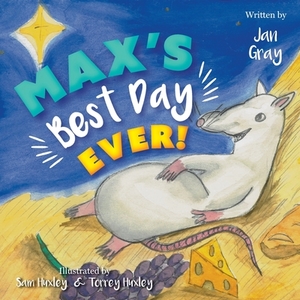 Max's Best Day Ever! di Jan Gray edito da FriesenPress