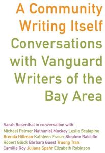 A Community Writing Itself: Conversations with Vanguard Writers of the Bay Area edito da DALKEY ARCHIVE PR
