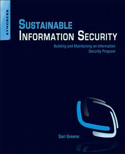 Building And Maintaining An Information Security Program di Sari Greene edito da Syngress Media,u.s.