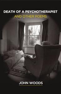 Death of a Psychotherapist and Other Poems di John Woods edito da Karnac Books