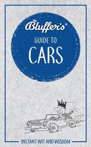 Bluffer's Guide to Cars di Martin Gurdon edito da Haynes Publishing Group