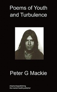 Poems of Youth and Turbulence di Peter G Mackie edito da Chipmunkapublishing