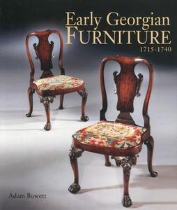 Early Georgian Furniture 1715-1740 di Adam Bowett edito da ACC Art Books