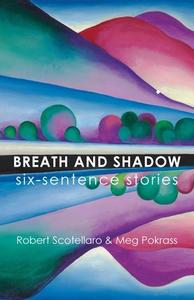 Breath and Shadow di Robert Scotellaro, Meg Pokrass edito da MadHat, Inc.