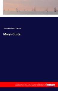 Mary-'Gusta di Joseph Crosby Lincoln edito da hansebooks