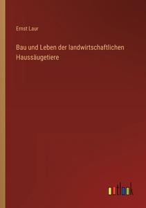 Bau und Leben der landwirtschaftlichen Haussäugetiere di Ernst Laur edito da Outlook Verlag