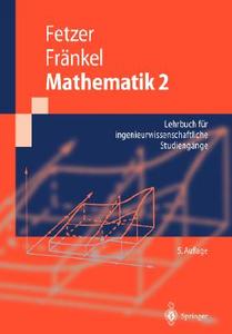 Mathematik 2: Lehrbuch Fa1/4r Ingenieurwissenschaftliche Studiengange di Albert Fetzer, Heiner Frdnkel, Heiner Frc$nkel edito da Springer