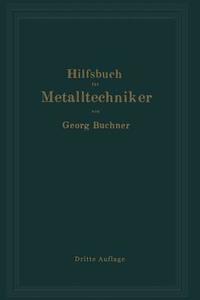 Hilfsbuch für Metalltechniker di Georg Buchner edito da Springer Berlin Heidelberg