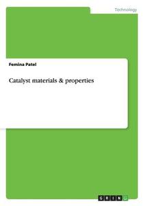 Catalyst materials & properties di Femina Patel edito da GRIN Publishing