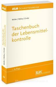 Taschenbuch der Lebensmittelkontrolle di Martin Müller, Rochus Wallau, Markus Grube edito da Recht Und Wirtschaft GmbH