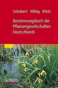 Bestimmungsbuch der Pflanzengesellschaften Deutschlands di Werner Hilbig, Stefan Klotz, Rudolf Schubert edito da Spektrum Akademischer Verlag