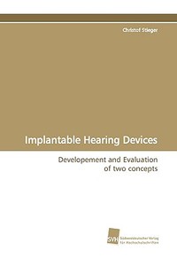 Implantable Hearing Devices di Christof Stieger edito da Südwestdeutscher Verlag für Hochschulschriften AG  Co. KG
