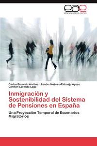 Inmigración y Sostenibilidad del Sistema de Pensiones en España di Carlos Borondo Arribas, Zenón Jiménez-Ridruejo Ayuso, Carmen Lorenzo Lago edito da EAE