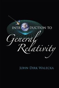 Introduction To General Relativity di Walecka John Dirk edito da World Scientific