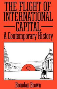 The Flight Of International Capital di Brendan D. Brown edito da Taylor & Francis Ltd