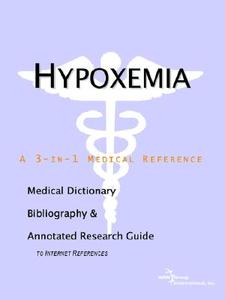 Hypoxemia - A Medical Dictionary, Bibliography, And Annotated Research Guide To Internet References di Icon Health Publications edito da Icon Group International