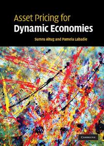 Asset Pricing for Dynamic Economies di Sumru Altug, Pamela Labadie edito da Cambridge University Press