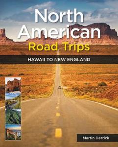 North American Road Trips: Unforgettable Journeys of a Lifetime di Martin Derrick edito da CHARTWELL BOOKS