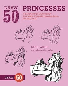 Draw 50 Princesses di Lee J. Ames, Holly Handler Moylan edito da Watson-Guptill Publications