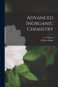 Advanced Inorganic Chemistry di William Briggs edito da LIGHTNING SOURCE INC