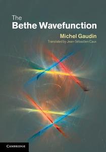 The Bethe Wavefunction di Michel Gaudin edito da Cambridge University Press