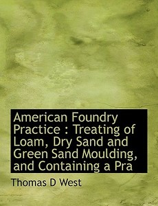 American Foundry Practice di Thomas D West edito da Bibliolife