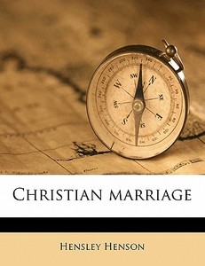 Christian Marriage di Hensley Henson edito da Nabu Press