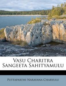 Vasu Charitra Sangeeta Sahityamulu di Puttaparthi Narayana Charyulu edito da Nabu Press