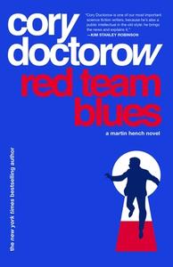 Red Team Blues: A Martin Hench Novel di Cory Doctorow edito da TOR BOOKS