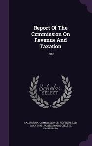 Report Of The Commission On Revenue And Taxation di California edito da Palala Press
