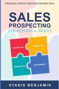 Sales Prospecting Strategies and Skills di Stanis Benjamin edito da Lulu.com