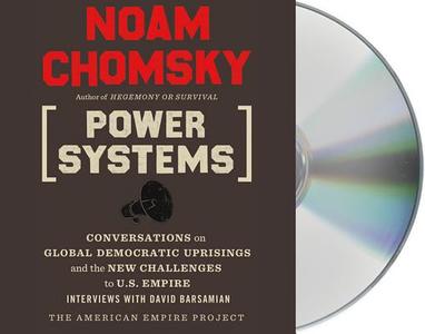 Power Systems: Conversations on Global Democratic Uprisings and the New Challenges to U.S. Empire di Noam Chomsky edito da MacMillan Audio