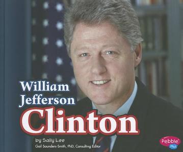 William Jefferson Clinton di Sally Ann Lee edito da CAPSTONE PR