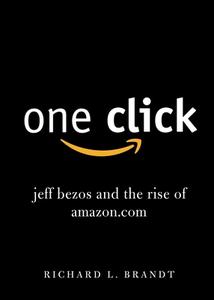 One Click: Jeff Bezos and the Rise of Amazon.com di Richard L. Brandt edito da PORTFOLIO