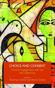 Choice and Consent: Feminist Engagements with Law and Subjectivity di Hunter & Cowan edito da Routledge Cavendish