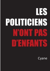 Les politiciens n'ont pas d'enfants di Cyane edito da Books on Demand