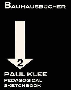 Paul Klee Pedagogical Sketchbook: Bauhausbucher 2, 1925 di ,Paul Klee edito da Birkhauser Verlag Ag