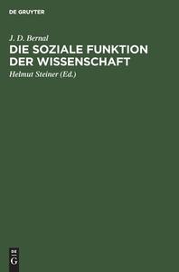 Die soziale Funktion der Wissenschaft di J. D. Bernal edito da De Gruyter