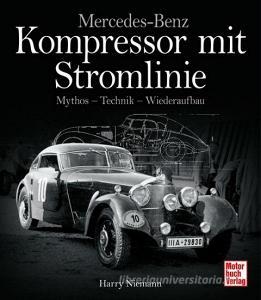 Mercedes-Benz - Kompressor mit Stromlinie di Harry Niemann edito da Motorbuch Verlag