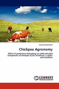 Chickpea Agronomy di Muhammad Aslam edito da LAP Lambert Acad. Publ.