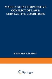 Marriage in Comparative Conflict of Laws: Substantive Conditions di Lennart Palsson edito da Springer Netherlands