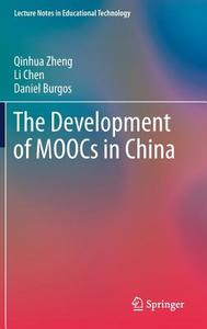 The Development of MOOCs in China di Daniel Burgos, Li Chen, Qinhua Zheng edito da Springer Singapore