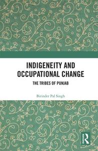 Indigeneity and Occupational Change di Birinder Pal Singh edito da Taylor & Francis Ltd