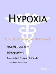 Hypoxia - A Medical Dictionary, Bibliography, And Annotated Research Guide To Internet References di Icon Health Publications edito da Icon Group International
