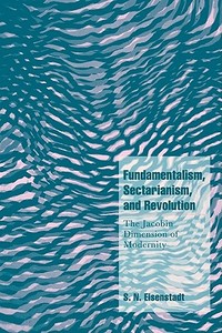 Fundamentalism, Sectarianism, and Revolution di S. N. Eisenstadt edito da Cambridge University Press