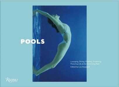 Pools: Lounging, Diving, Floating, Dreaming: Picturing Life at the Swimming Pool di Lou Stoppard, Leanne Shapton edito da ELECTA