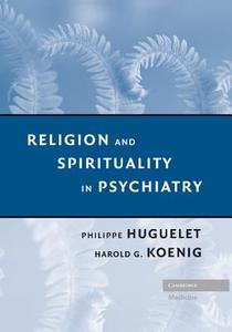 Religion and Spirituality in Psychiatry di Philippe Huguelet, Harold G. Koenig edito da Cambridge University Press