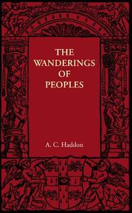 The Wanderings of Peoples di A. C. Haddon edito da Cambridge University Press