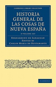 Historia General De Las Cosas De Nueva Espana 3 Volume Paperback Set di Bernardino de Sahag-N edito da Cambridge University Press